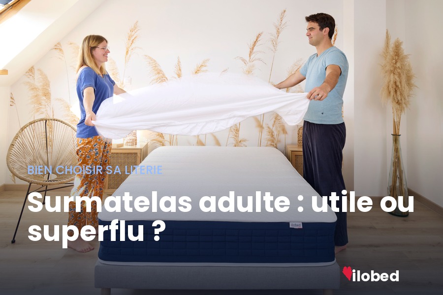 Surmatelas adulte : utile ou superflu ?